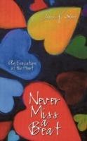 Never Miss a Beat: An Evocation of the Heart