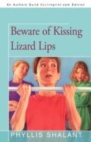 Beware of Kissing Lizard Lips