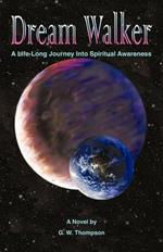 Dream Walker: A Lifelong Journey into Spiritual Awareness