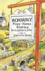 Roxbury Place-Name Stories: Facts, Folklore, Fibs