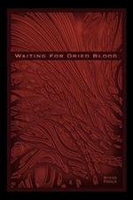 Waiting for Dried Blood: Verbal Rain