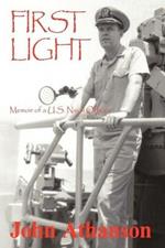 First Light: Memoir of A U.S. Naval Officer