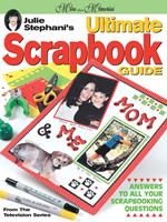 Julie Stephani's Ultimate Scrapbook Guide