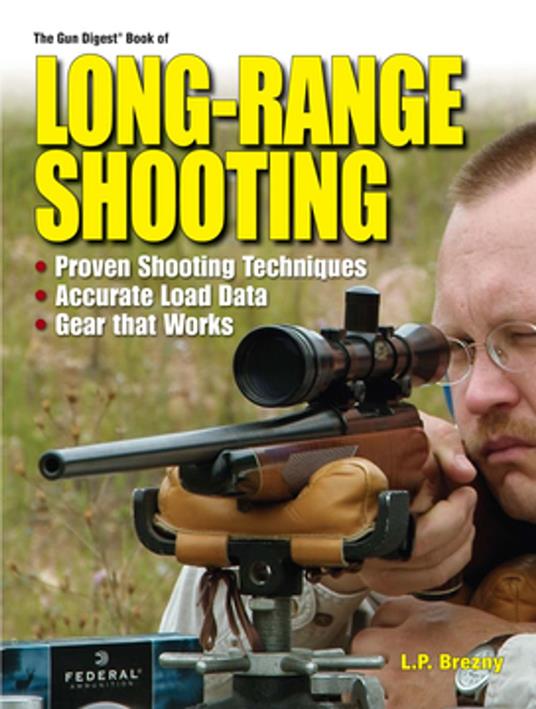 The Gun Digest Book of Long-Range Shooting