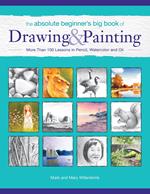 The Absolute Beginner's Big Book of Drawing and Painting