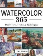Watercolor 365: Daily Tips, Tricks and Techniques