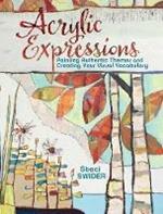 Acrylic Expressions: Painting Authentic Themes and Creating Your Visual Vocabulary