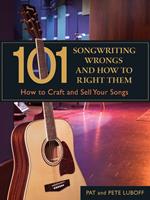 101 Songwriting Wrongs and How to Right Them