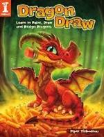 Dragon Draw: Learn to Design, Draw and Paint Dragons