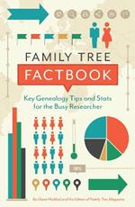 Family Tree Factbook: Key genealogy facts and strategies for the busy researcher