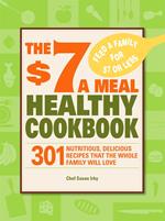 The $7 a Meal Healthy Cookbook