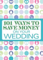 101 Ways to Save Money on Your Wedding