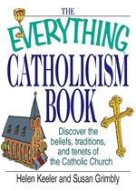 The Everything Catholicism Book