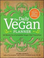 The Daily Vegan Planner: Twelve Weeks to a Complete Vegan Diet Transition