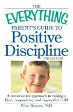 The Everything Parent's Guide to Positive Discipline