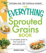 The Everything Sprouted Grains Book