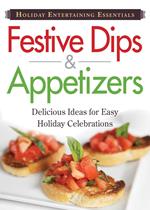 Holiday Entertaining Essentials: Festive Dips and Appetizers