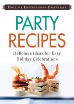 Holiday Entertaining Essentials: Party Recipes