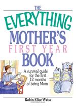 The Everything Mother's First Year Book