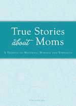 True Stories about Moms