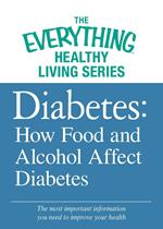 Diabetes: How Food and Alcohol Affect Diabetes