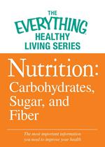 Nutrition: Carbohydrates, Sugar, and Fiber