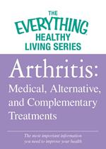 Arthritis: Medical, Alternative, and Complementary Treatments