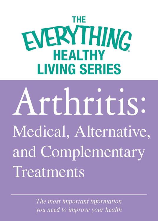 Arthritis: Medical, Alternative, and Complementary Treatments