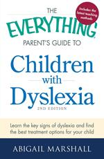 The Everything Parent's Guide to Children with Dyslexia