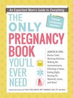 The Only Pregnancy Book You'll Ever Need