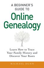 A Beginner's Guide to Online Genealogy