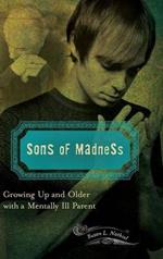 Sons of Madness: Growing Up and Older with a Mentally Ill Parent