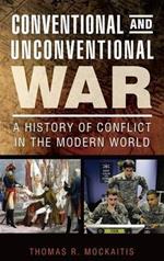 Conventional and Unconventional War: A History of Conflict in the Modern World