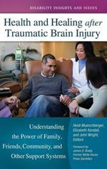 Health and Healing after Traumatic Brain Injury: Understanding the Power of Family, Friends, Community, and Other Support Systems