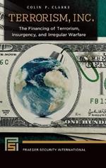 Terrorism, Inc.: The Financing of Terrorism, Insurgency, and Irregular Warfare