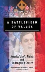 A Battlefield of Values: America's Left, Right, and Endangered Center