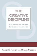 The Creative Discipline: Mastering the Art and Science of Innovation