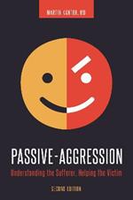 Passive-Aggression: Understanding the Sufferer, Helping the Victim