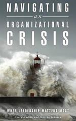 Navigating an Organizational Crisis: When Leadership Matters Most