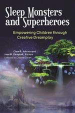 Sleep Monsters and Superheroes: Empowering Children through Creative Dreamplay