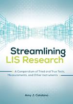 Streamlining LIS Research: A Compendium of Tried and True Tests, Measurements, and Other Instruments