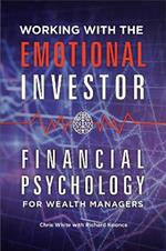 Working with the Emotional Investor: Financial Psychology for Wealth Managers