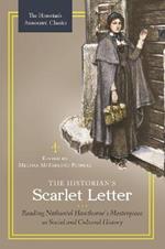 The Historian's Scarlet Letter: Reading Nathaniel Hawthorne's Masterpiece as Social and Cultural History