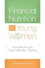 Financial Nutrition® for Young Women: How (and Why) to Teach Girls about Money