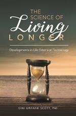 The Science of Living Longer: Developments in Life Extension Technology