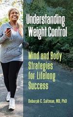 Understanding Weight Control: Mind and Body Strategies for Lifelong Success