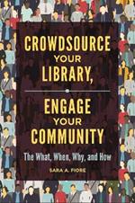 Crowdsource Your Library, Engage Your Community: The What, When, Why, and How