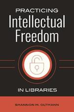 Practicing Intellectual Freedom in Libraries