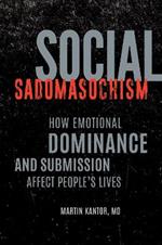 Social Sadomasochism: How Emotional Dominance and Submission Affect People's Lives