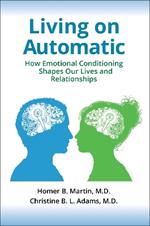 Living on Automatic: How Emotional Conditioning Shapes Our Lives and Relationships